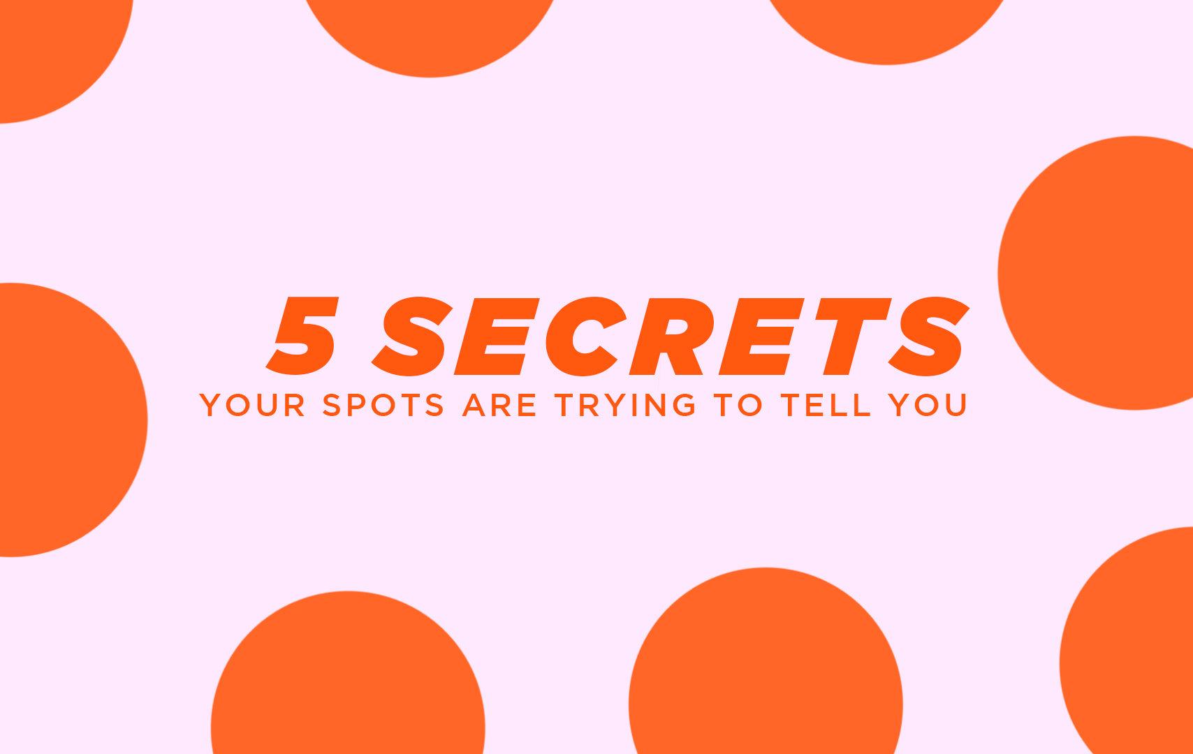 5 Secrets Your Spots Are Trying To Tell You - Vitamasques